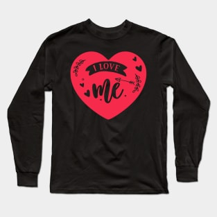 I Love Me Long Sleeve T-Shirt